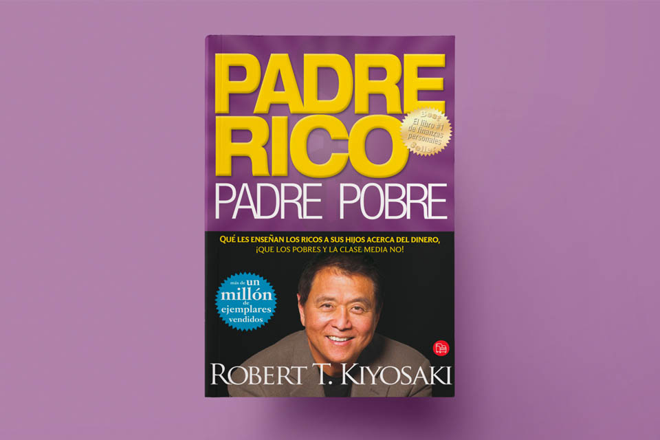 Padre rico, padre pobre, el libro de Robert Kiyosaki que todo emprendedor debería leer
